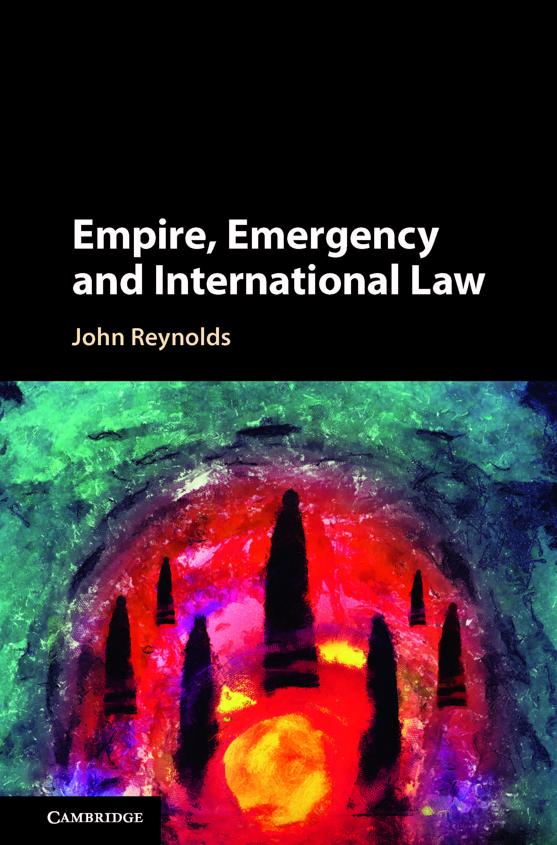 Empire, Emergency and International Law by Dr John Reynolds